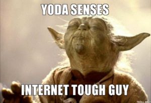 Yoda senses internet tough guy